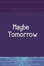 Maybe tomorrow
