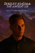 DERELICT KINGDOM: THE ANCIENT LIE