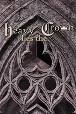 Heavy Lies the Crown