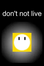 don't not live