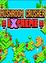 Mushroom Crusher Extreme