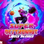 Super Destronaut Landed X Loaded