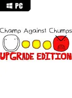 Champ Against Chumps Upgrade Edition