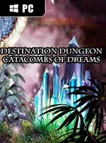 Destination Dungeons: Catacombs of Dreams
