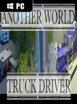 Another world: Truck driver.