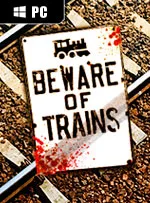 Beware of Trains