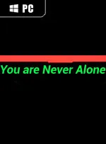 You are Never Alone