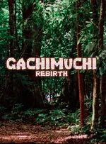 GACHIMUCHI REBIRTH