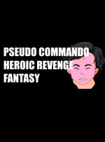 Pseudo Commando Heroic Revenge Fantasy
