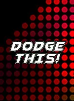 Dodge This!