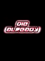 Die Already