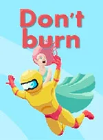 Don't burn