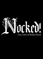 Nocked! True Tales of Robin Hood