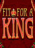 Fit For a King