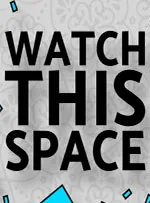 Watch This Space