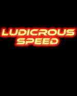 Ludicrous Speed