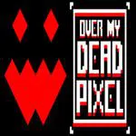 Over My Dead Pixel