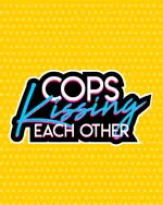 Cops Kissing Each Other