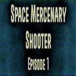 Space Mercenary Shooter : Episode 1