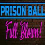 Prison Ball: Full Blown