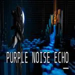 Purple Noise Echo
