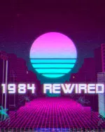 1984 Rewired