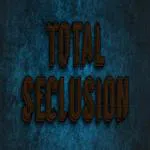 Total Seclusion