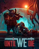 Until We Die