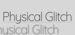 Physical Glitch