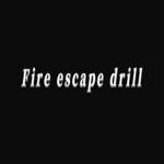 Fire escape drill
