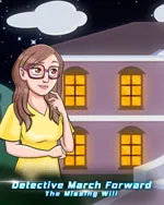 Detective March Forward - The Missing Will