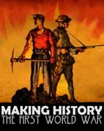 Making History: The First World War