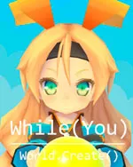 While (You) World.Create()