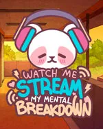Watch Me Stream My Mental Breakdown