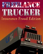 Freelance Trucker: Insurance Fraud Edition