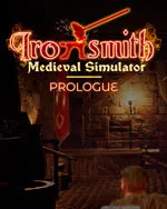 Ironsmith Medieval Simulator: Prologue
