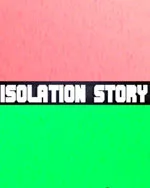 Isolation Story