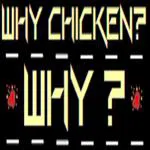 Why Chicken? Why?
