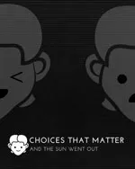 Choices That Matter: And The Sun Went Out