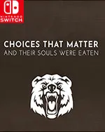 Choices That Matter: And Their Souls Were Eaten
