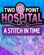 Two Point Hospital: A Stitch in Time