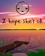 I hope she's ok
