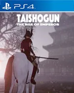 TAISHOGUN: THE RISE OF EMPEROR