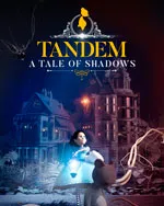 Tandem: A Tale of Shadows