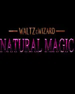 Waltz of the Wizard: Natural Magic