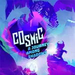 Cosmic: A Journey Among Shadows