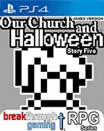 Our Church and Halloween RPG - Story Five (James Version)