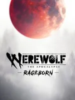 Werewolf: The Apocalypse - Rageborn