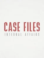 Case Files: Internal Affairs