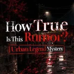 How True Is This Rumor? Urban Legend Mystery